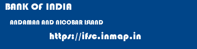 BANK OF INDIA  ANDAMAN AND NICOBAR ISLAND     ifsc code